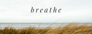 breathe